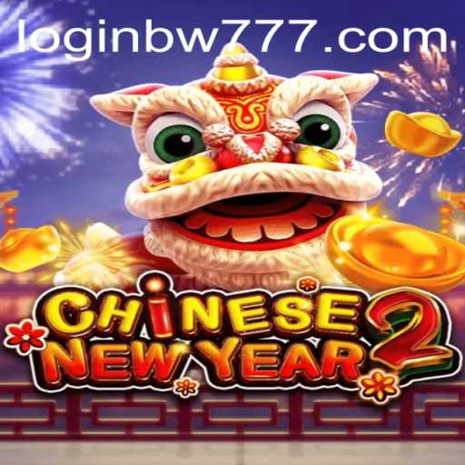 Exploring the Exciting World of CHINESENEWYEAR2 Featuring BW777